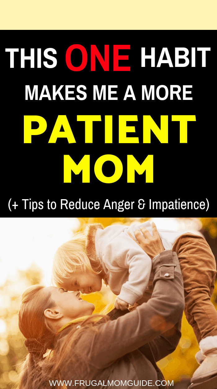 This one habit can make you a more patient mom. This post is a must read for all moms. Every mother has difficult days where they are just in survival mode. Also included are tips to reduce anger and impatience.