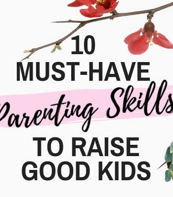 Must-Have Parenting Skills to raise good kids