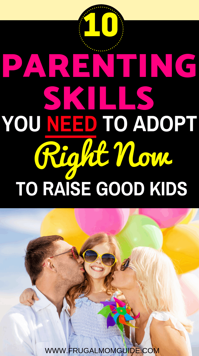 Parenting Skills every Parent Needs to Raise good kids. These parenting tips will help make motherhood (and fatherhood) easier. #parenting