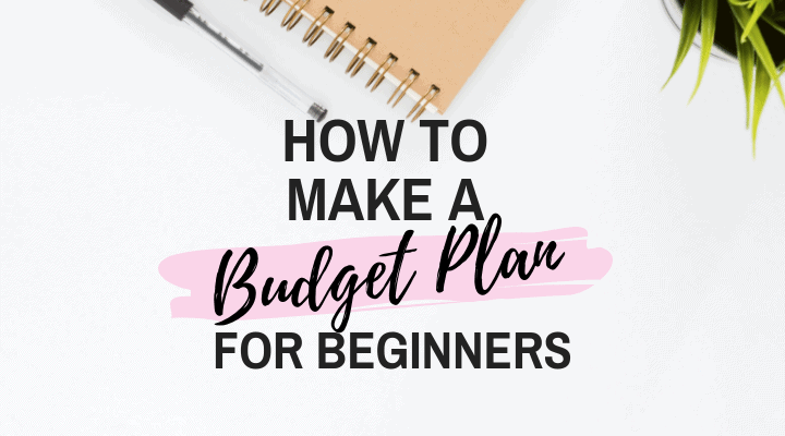 how to make a budget plan for beginners 7 simple steps make a budget plan