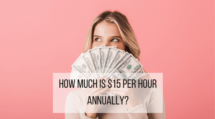 15-an-hour-is-how-much-a-year-how-to-live-well-on-a-15-an-hour-salary