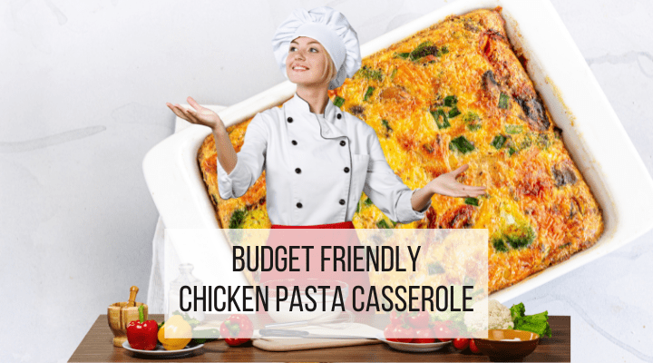budget friendly chicken pasta casserole feature