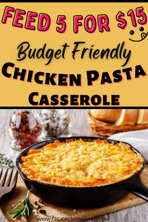 budget friendly chicken pasta casserole pin