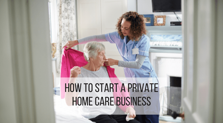how to start a private home care business feature